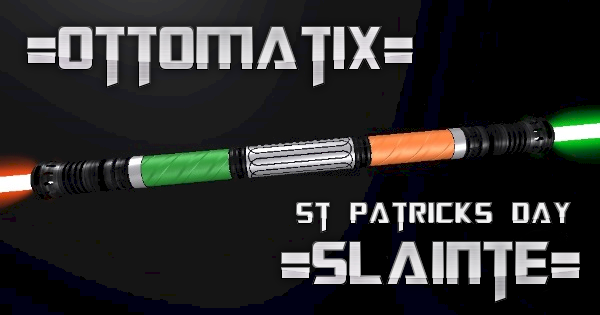=Ottomatix=’s Slainte – A Saint Patrick’s Day Saberstaff