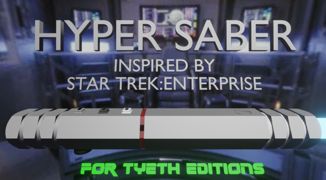 Hyper Saber – Inspired by Star Trek: Enterprise’s Engineers