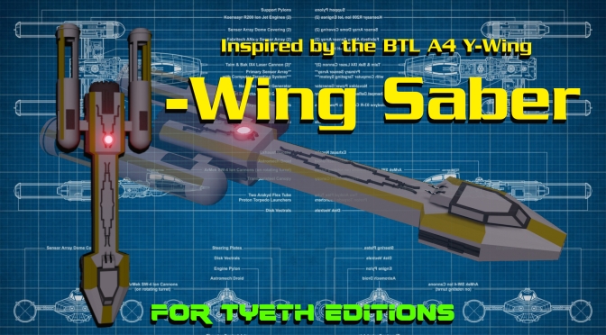 Y-Wing Saber – A For Tyeth Editions design inspired by the BTL-A4 Y-Wing Fighter