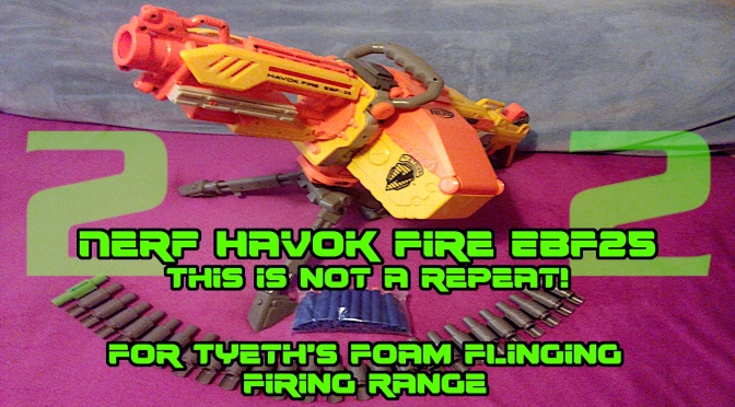 Nerf Havok-Fire EBF25…This is not a repeat! This is another new FT Blaster.